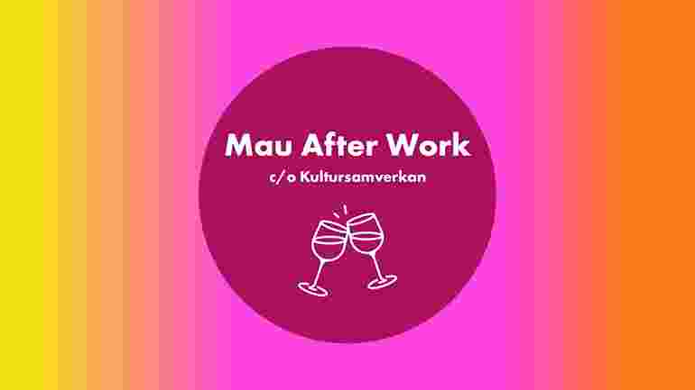 Yello, pink, orange background, circel with text Mau After Work c/o Kultursamverkan